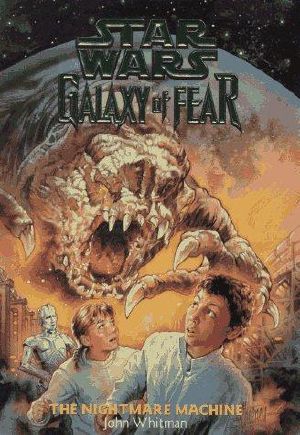 [Star Wars: Galaxy of Fear 04] • Star Wars · Galaxy of Fear 04 · the Nightmare Machine